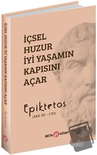 İçsel Huzur İyi Yaşamın Kapısını Açar - Epiktetos - Beta Kitap - Fiyat