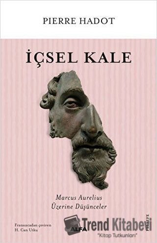 İçsel Kale - Pierre Hadot - Alfa Yayınları - Fiyatı - Yorumları - Satı