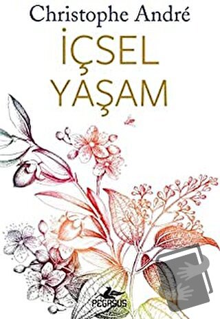 İçsel Yaşam - Christophe Andre - Pegasus Yayınları - Fiyatı - Yorumlar