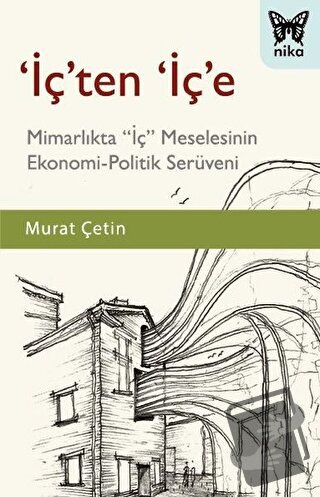 'İç'ten 'İç'e - Murat Çetin - Nika Yayınevi - Fiyatı - Yorumları - Sat