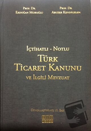 İçtihatlı - Notlu Türk Ticaret Kanunu ve İlgili Mevzuat (Ciltli) - Erd