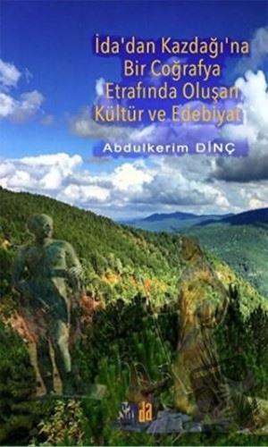 İda'dan Kazdağı'na Bir Coğrafya Etrafında Oluşan Kültür ve Edebiyat - 