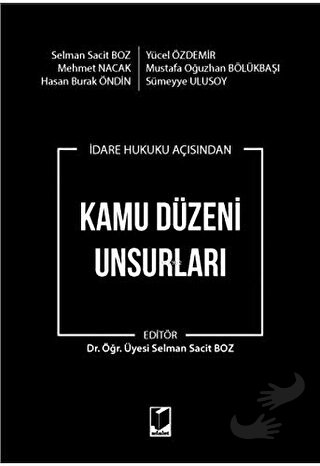 İdare Hukuku Açısından Kamu Düzeni Unsurları - Hasan Burak Öndin - Ada