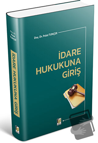 İdare Hukukuna Giriş - Polat Tunçer - Adalet Yayınevi - Fiyatı - Yorum