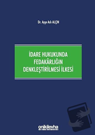 İdare Hukukunda Fedakarlığın Denkleştirilmesi İlkesi (Ciltli) - Ayşe A