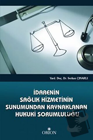 İdarenin Sağlık Hizmetinin Sunumundan Kaynaklanan Hukuki Sorumluluğu -