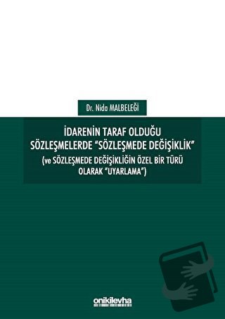 İdarenin Taraf Olduğu Sözleşmelerde Sözleşmede Değişiklik (Ciltli) - N