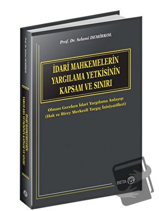 İdari Mahkemelerin Yargılama Yetkisinin Kapsam ve Sınırı - Selami Demi