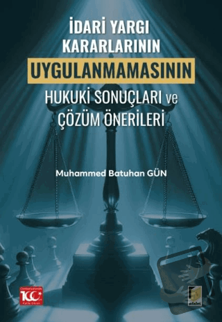 İdari Yargı Kararlarının Uygulanmamasının Hukuki Sonuçları ve Çözüm Ön