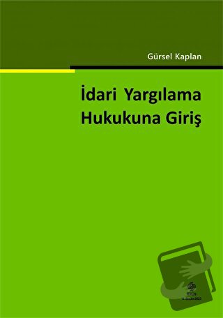 İdari Yargılama Hukukuna Giriş - Gürsel Kaplan - Ekin Basım Yayın - Fi