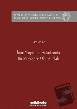 İdari Yargılama Hukukunda Bir Müessese Olarak Islah (Ciltli) - Esra As