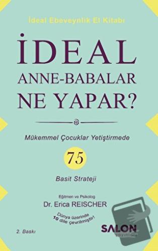 İdeal Anne Babalar Ne Yapar? - Erica Reischer - Salon Yayınları - Fiya