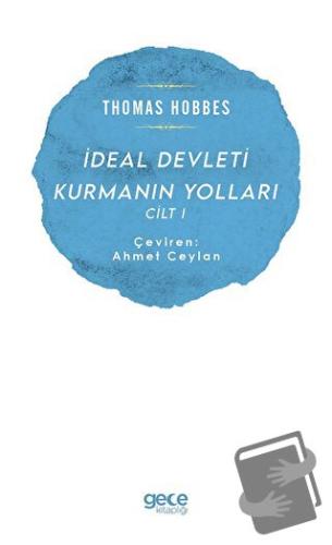 İdeal Devleti Kurmanın Yolları Cilt 1 - Thomas Hobbes - Gece Kitaplığı