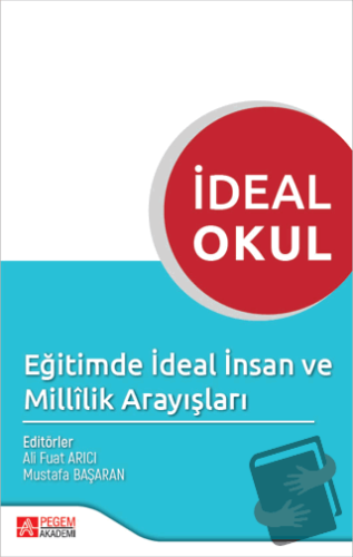 İdeal Okul Eğitimde İdeal İnsan ve Millilik Arayışları - Kolektif - Pe