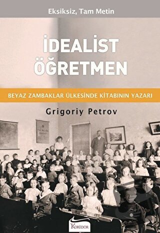 İdealist Öğretmen - Grigori Spiridonoviç Petrov - Koridor Yayıncılık -