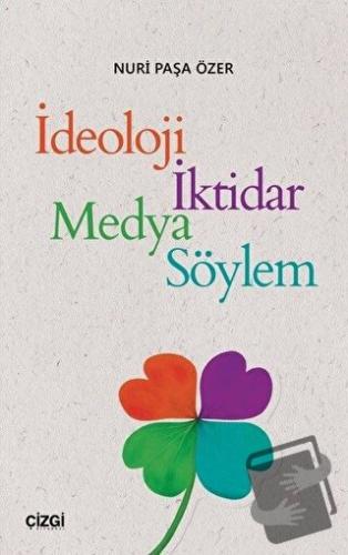 İdeoloji İktidar Medya Söylem - Nuri Paşa Özer - Çizgi Kitabevi Yayınl