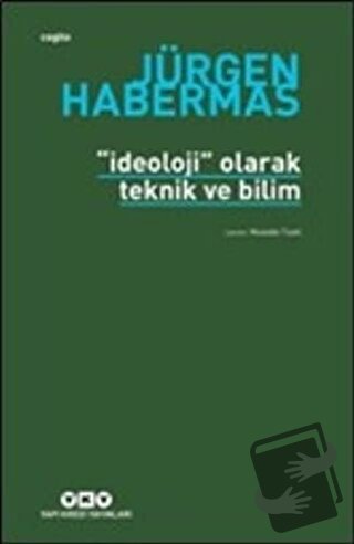 İdeoloji Olarak Teknik ve Bilim - Jürgen Habermas - Yapı Kredi Yayınla