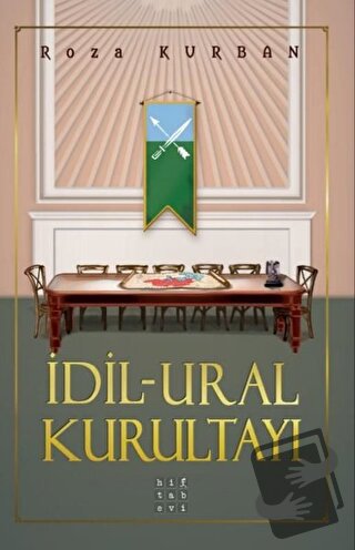 İdil Ural Kurultayı - Roza Kurban - Hitabevi Yayınları - Fiyatı - Yoru