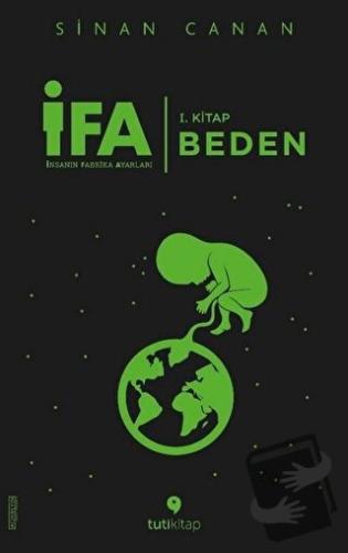 İFA: İnsanın Fabrika Ayarları 1. Kitap - Beden - Sinan Canan - Tuti Ki