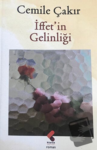 İffet'in Gelinliği - Cemile Çakır - Klaros Yayınları - Fiyatı - Yoruml