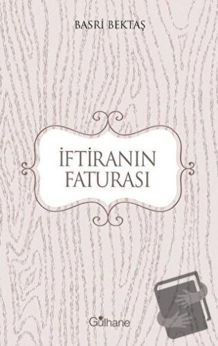 İftiranın Faturası - Basri Bektaş - Gülhane Yayınları - Fiyatı - Yorum