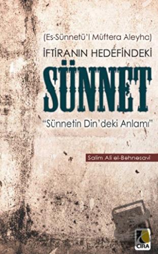 İftiranın Hedefindeki Sünnet - Salim Ali El Behnesavi - Çıra Yayınları