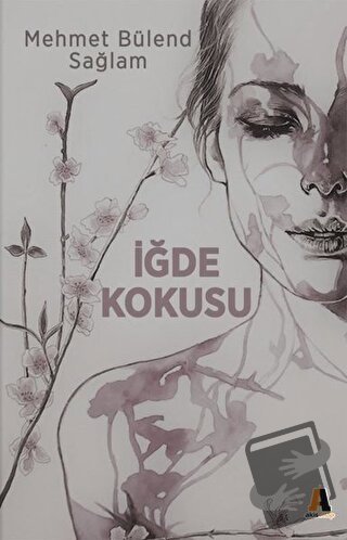 İğde Kokusu - Mehmet Bülend Sağlam - Akis Kitap - Fiyatı - Yorumları -