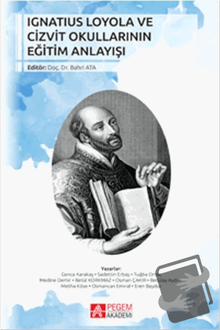 Ignatius Loyola ve Cizvit Okullarının Eğitim Anlayışı - Betülay Aydın 