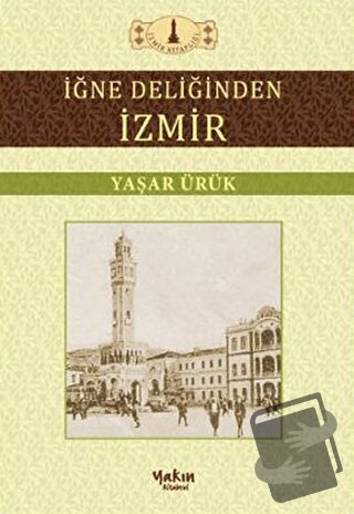 İğne Deliğinden İzmir - Yaşar Ürük - Yakın Kitabevi - Fiyatı - Yorumla