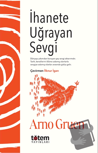 İhanete Uğrayan Sevgi - Arno Gruen - Totem Yayıncılık - Fiyatı - Yorum