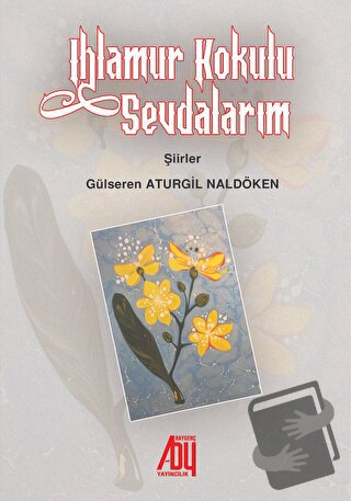 Ihlamur Kokulu Sevdalarım - Gülseren Aturgil Naldöken - Baygenç Yayınc