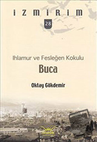 Ihlamur ve Fesleğen Kokulu Buca - Oktay Gökdemir - Heyamola Yayınları 