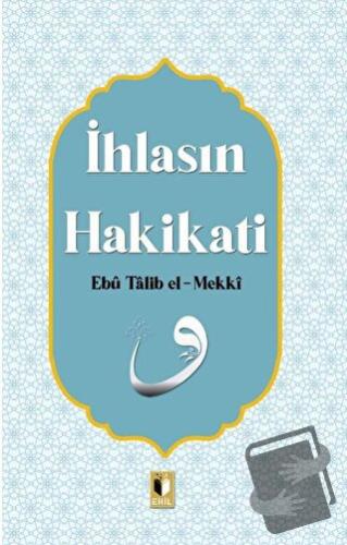 İhlasın Hakikati - Ebu Talib El-Mekki - Ehil Yayınları - Fiyatı - Yoru