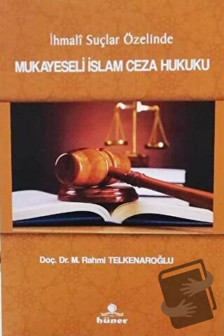 İhmali Suçlar Özelinde Mukayeseli İslam Hukuku - M. Rahmi Telkenaroğlu