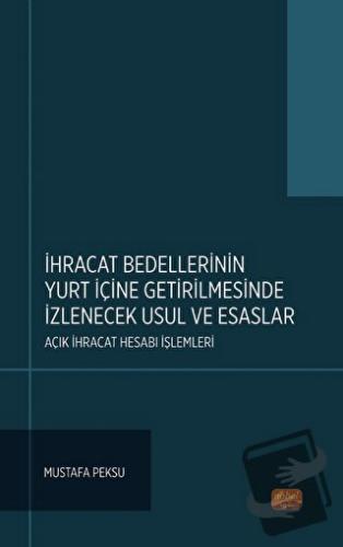 ihracat Bedellerinin Yurt İçine Getirilmesinde İzlenecek Usul ve Esasl