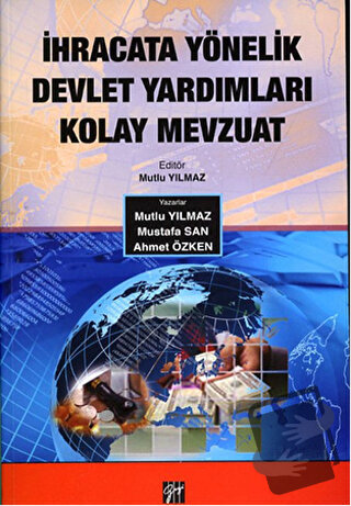 İhracata Yönelik Devlet Yardımları Kolay Mevzuat - Ahmet Özken - Gazi 