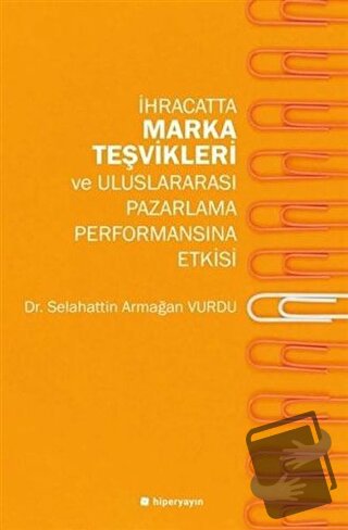 İhracatta Marka Teşvikleri ve Uluslararası Pazarlama Performansına Etk