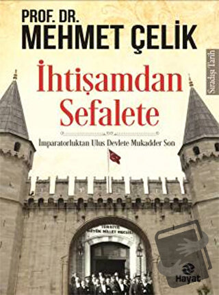 İhtişamdan Sefalete - Mehmet Çelik - Hayat Yayınları - Fiyatı - Yoruml