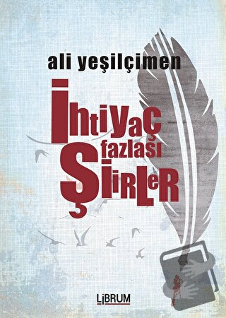 İhtiyaç Fazlası Şiirler - Ali Yeşilçimen - Librum Kitap - Fiyatı - Yor