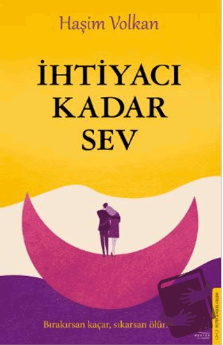 İhtiyacı Kadar Sev - Haşim Volkan - Destek Yayınları - Fiyatı - Yoruml