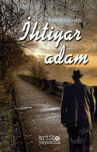 İhtiyar Adam - Ömer Orhan - Artikel Yayıncılık - Fiyatı - Yorumları - 