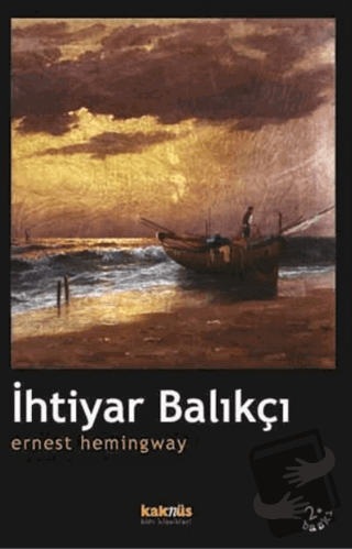 İhtiyar Balıkçı - Ernest Hemingway - Kaknüs Yayınları - Fiyatı - Yorum