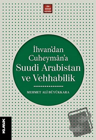 İhvan’dan Cuheyman’a Suudi Arabistan ve Vehhabilik - Mehmet Ali Büyükk