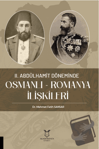 II. Abdülhamit Döneminde Osmanlı - Romanya İlişkileri - Mehmet Fatih S