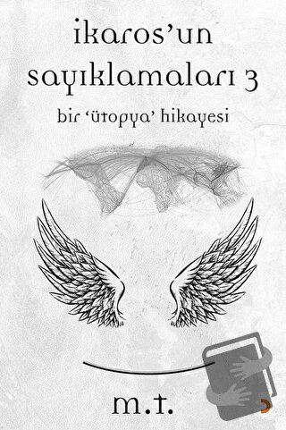 İkaros’un Sayıklamaları 3 - M. T. - Cinius Yayınları - Fiyatı - Yoruml