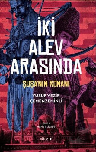 İki Alev Arasında: Şuşa’nın Romanı - Yusuf Vezir Çemenzeminli - Kopern