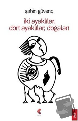 İkİ Ayaklılar Dört Ayaklılar Doğaları - Şahin Güvenç - Klaros Yayınlar