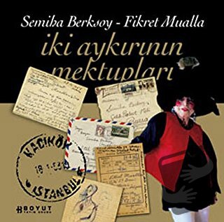 İki Aykırının Mektupları Fikret Mualla - Semiha Berksoy - Fikret Muall