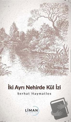 İki Ayrı Nehirde Kül İzi - Serhat Haymatlos - Liman Yayınevi - Fiyatı 