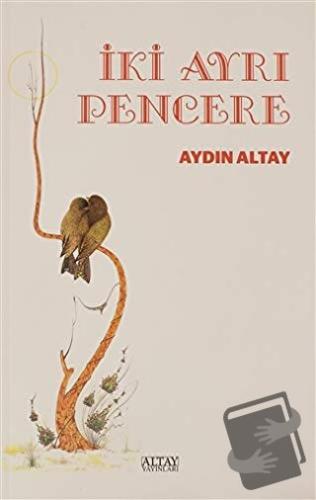 İki Ayrı Pencere - Aydın Altay - Altay Yayınları - Fiyatı - Yorumları 